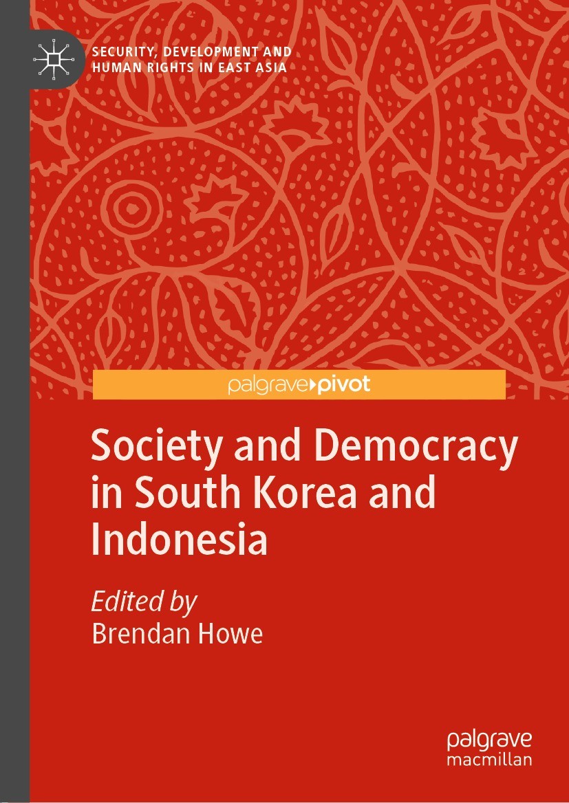Titlebook: Society and Democracy in South Korea and Indonesia; Brendan Howe Book 2022 The Editor(s) (if applicable) and The Author(s), under exclusiv Titlebook: Society and Democracy in South Korea and Indonesia; Brendan Howe Book 2022 The Editor(s) (if applicable) and The Author(s), under exclusiv