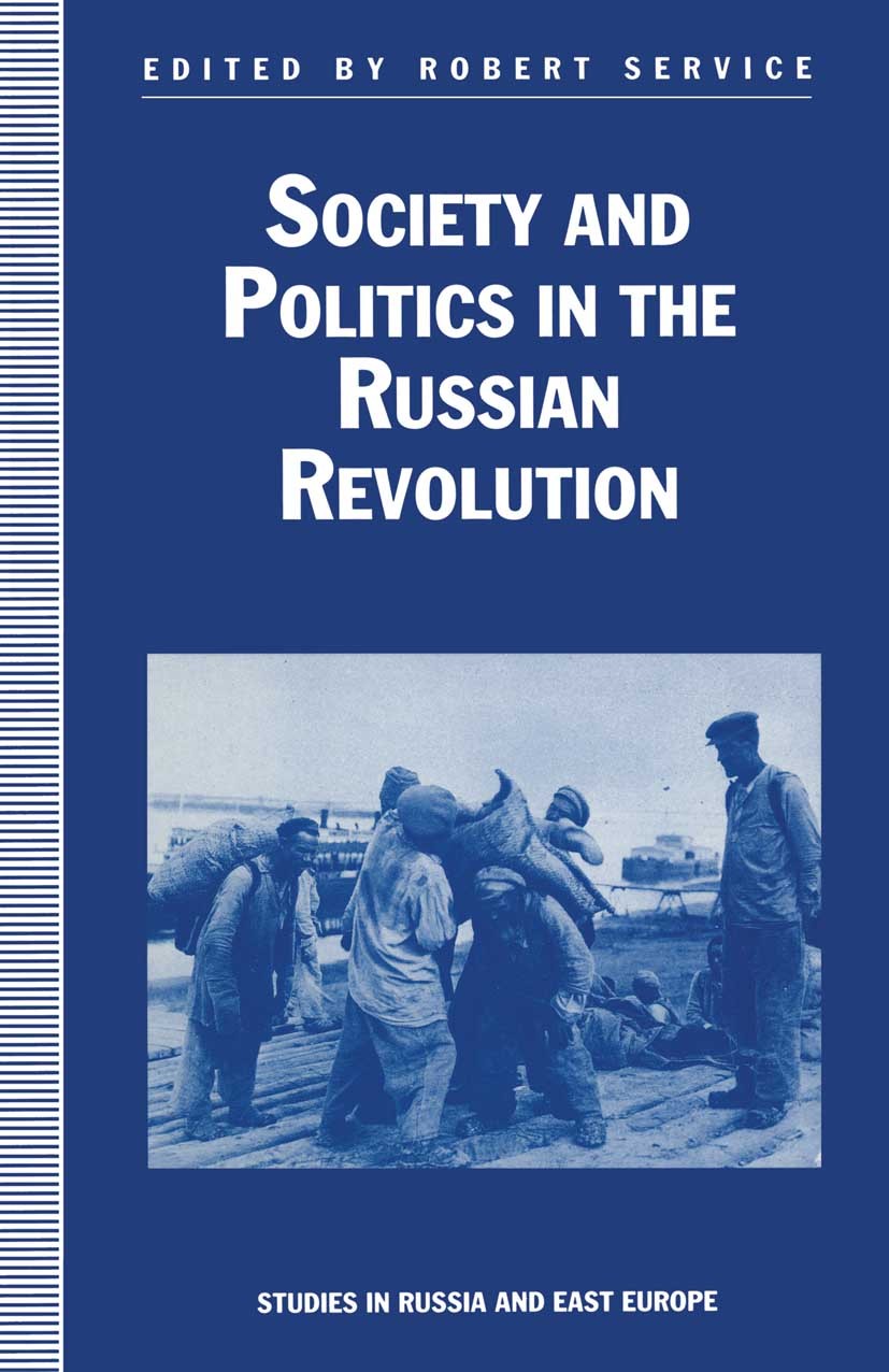 Titlebook: Society and Politics in the Russian Revolution; Robert Service (Reader in Soviet History and Polit Book 1992 Palgrave Macmillan, a divisio Titlebook: Society and Politics in the Russian Revolution; Robert Service (Reader in Soviet History and Polit Book 1992 Palgrave Macmillan, a divisio