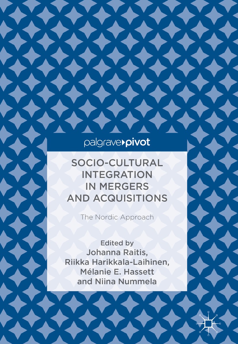 Titlebook: Socio-Cultural Integration in Mergers and Acquisitions; The Nordic Approach Johanna Raitis,Riikka Harikkala-Laihinen,Niina Num Book 2018 Th Titlebook: Socio-Cultural Integration in Mergers and Acquisitions; The Nordic Approach Johanna Raitis,Riikka Harikkala-Laihinen,Niina Num Book 2018 Th