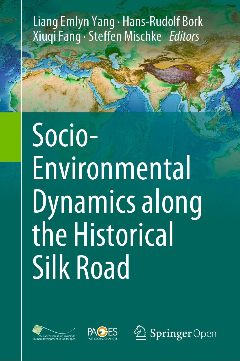 Titlebook: Socio-Environmental Dynamics along the Historical Silk Road; Liang Emlyn Yang,Hans-Rudolf Bork,Steffen Mischke Book‘‘‘‘‘‘‘‘ 2019 The Edito Titlebook: Socio-Environmental Dynamics along the Historical Silk Road; Liang Emlyn Yang,Hans-Rudolf Bork,Steffen Mischke Book‘‘‘‘‘‘‘‘ 2019 The Edito