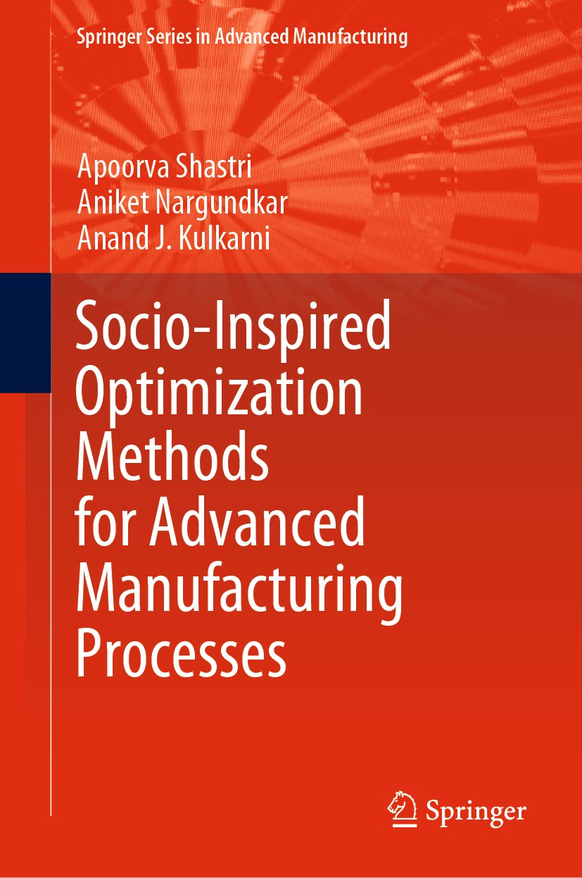 Titlebook: Socio-Inspired Optimization Methods for Advanced Manufacturing Processes; Apoorva Shastri,Aniket Nargundkar,Anand J. Kulkarn Book 2021 The Titlebook: Socio-Inspired Optimization Methods for Advanced Manufacturing Processes; Apoorva Shastri,Aniket Nargundkar,Anand J. Kulkarn Book 2021 The