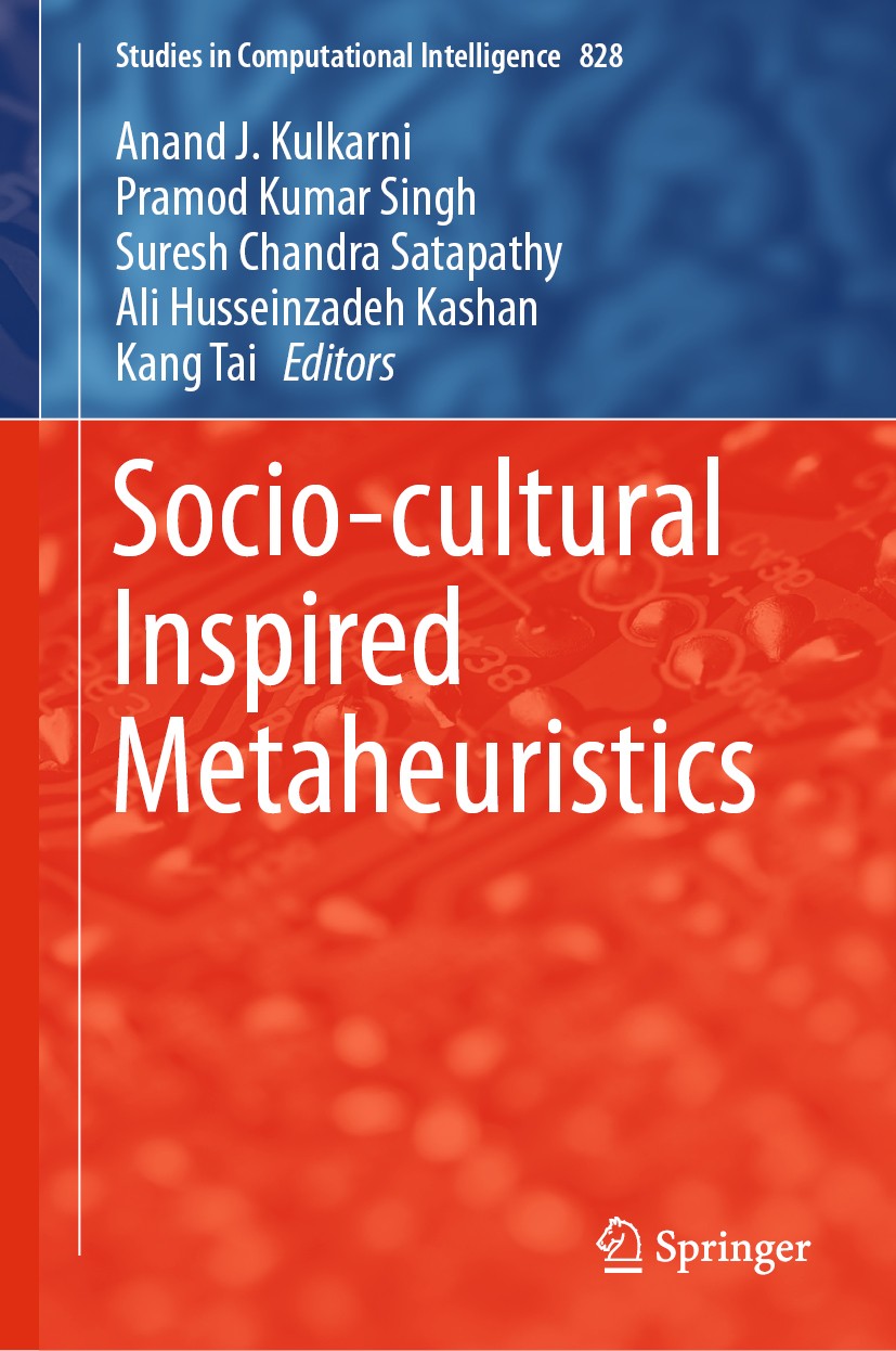 Titlebook: Socio-cultural Inspired Metaheuristics; Anand J. Kulkarni,Pramod Kumar Singh,Kang Tai Book 2019 Springer Nature Singapore Pte Ltd. 2019 So Titlebook: Socio-cultural Inspired Metaheuristics; Anand J. Kulkarni,Pramod Kumar Singh,Kang Tai Book 2019 Springer Nature Singapore Pte Ltd. 2019 So