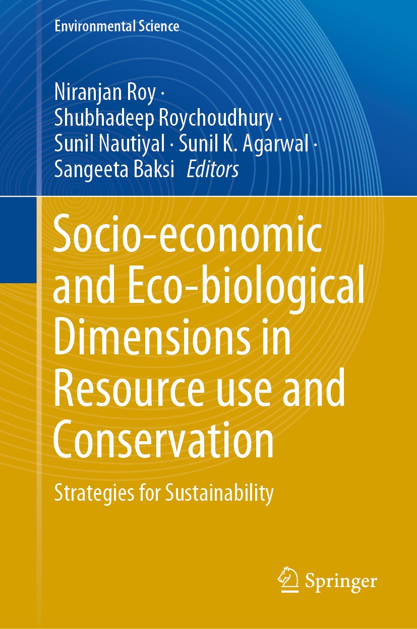 Titlebook: Socio-economic and Eco-biological Dimensions in Resource use and Conservation; Strategies for Susta Niranjan Roy,Shubhadeep Roychoudhury,Sa Titlebook: Socio-economic and Eco-biological Dimensions in Resource use and Conservation; Strategies for Susta Niranjan Roy,Shubhadeep Roychoudhury,Sa