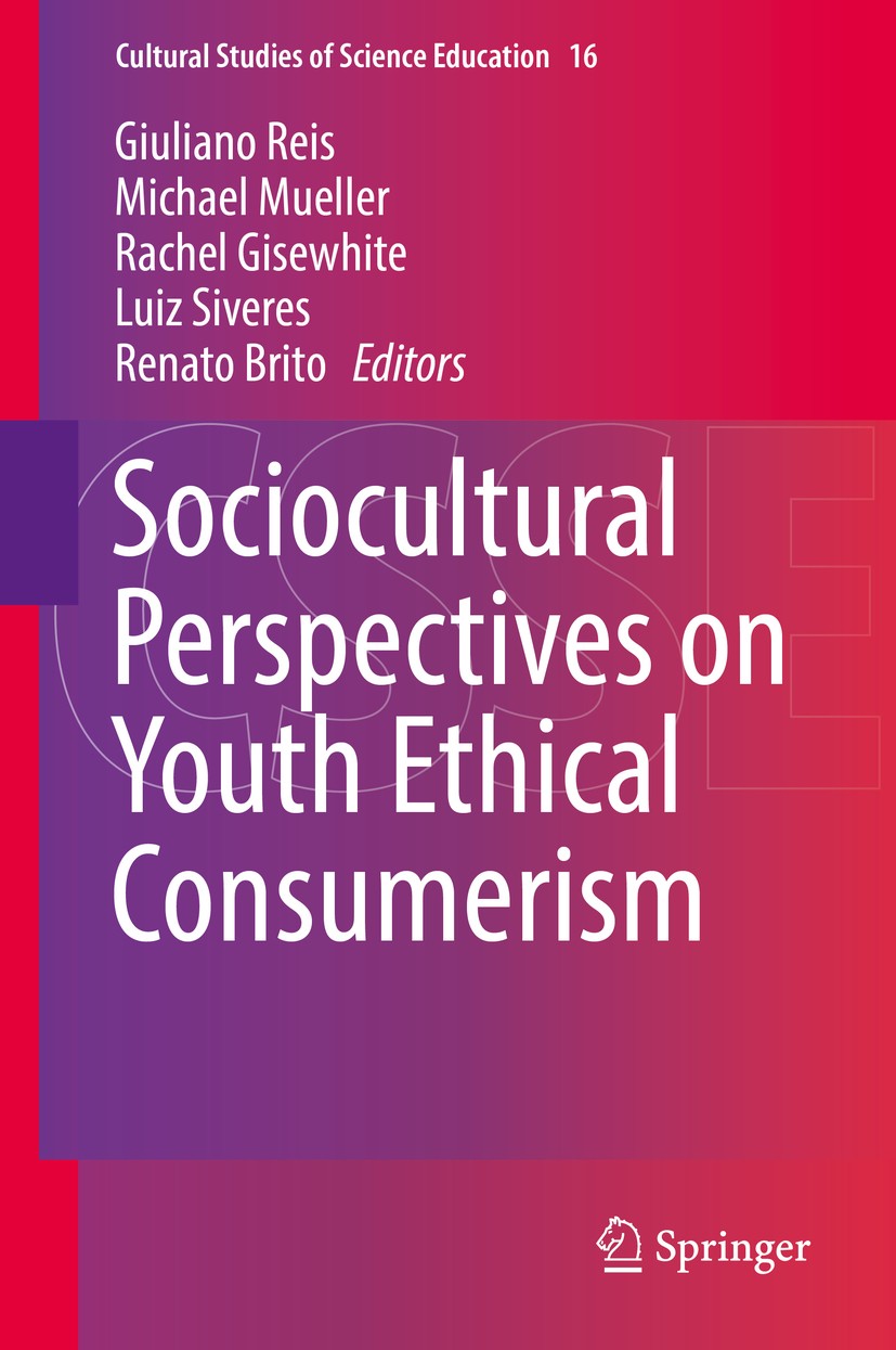 Titlebook: Sociocultural Perspectives on Youth Ethical Consumerism; Giuliano Reis,Michael Mueller,Renato Brito Book 2018 Springer International Publi Titlebook: Sociocultural Perspectives on Youth Ethical Consumerism; Giuliano Reis,Michael Mueller,Renato Brito Book 2018 Springer International Publi