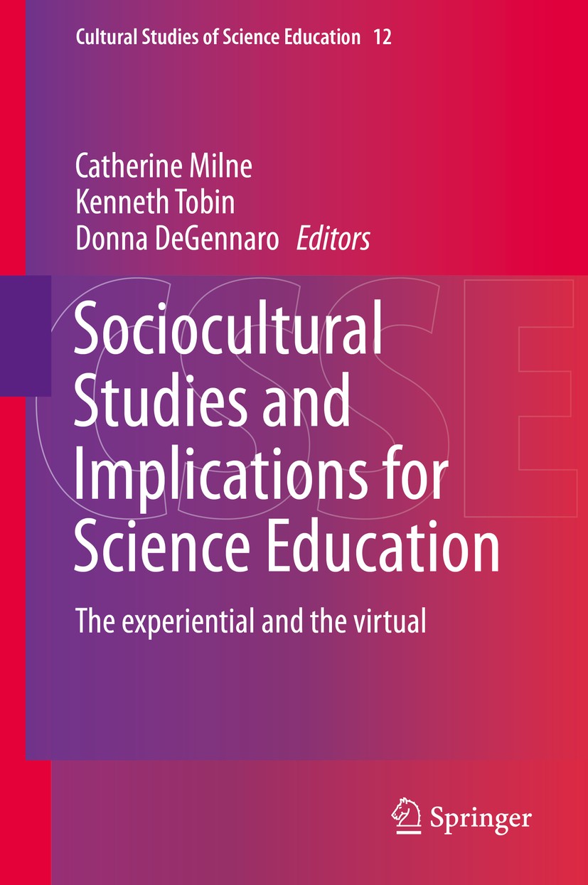 Titlebook: Sociocultural Studies and Implications for Science Education; The experiential and Catherine Milne,Kenneth Tobin,Donna DeGennaro Book 2015 Titlebook: Sociocultural Studies and Implications for Science Education; The experiential and Catherine Milne,Kenneth Tobin,Donna DeGennaro Book 2015