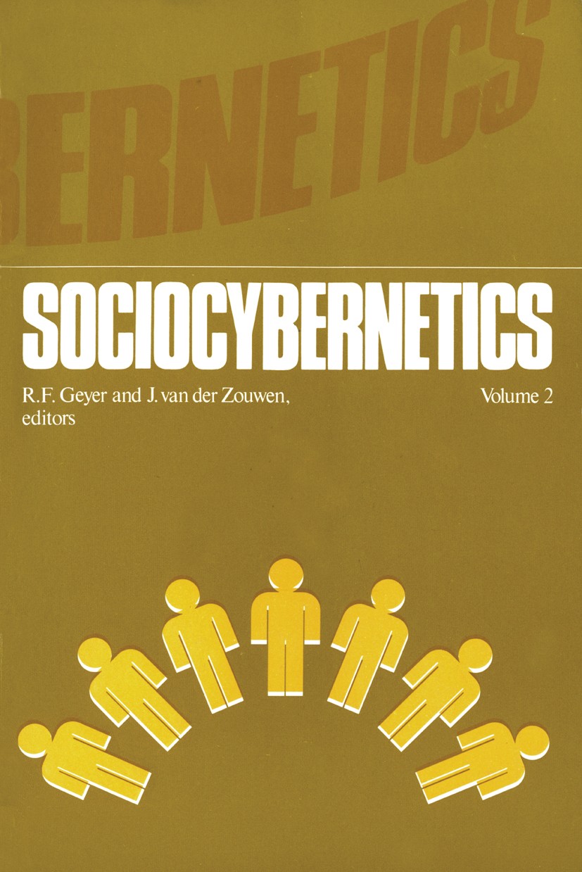 Titlebook: Sociocybernetics; An actor-oriented so R. Felix Geyer,Johannes Zouwen Book 1978 R. F. Geyer and J. van der Zouwen 1978 Action.Cybernetics.N Titlebook: Sociocybernetics; An actor-oriented so R. Felix Geyer,Johannes Zouwen Book 1978 R. F. Geyer and J. van der Zouwen 1978 Action.Cybernetics.N
