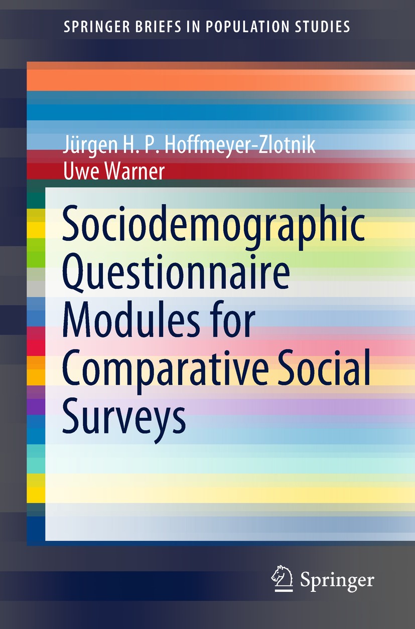 Titlebook: Sociodemographic Questionnaire Modules for Comparative Social Surveys; Jürgen H.P. Hoffmeyer-Zlotnik,Uwe Warner Book 2018 The Author(s) 20 Titlebook: Sociodemographic Questionnaire Modules for Comparative Social Surveys; Jürgen H.P. Hoffmeyer-Zlotnik,Uwe Warner Book 2018 The Author(s) 20