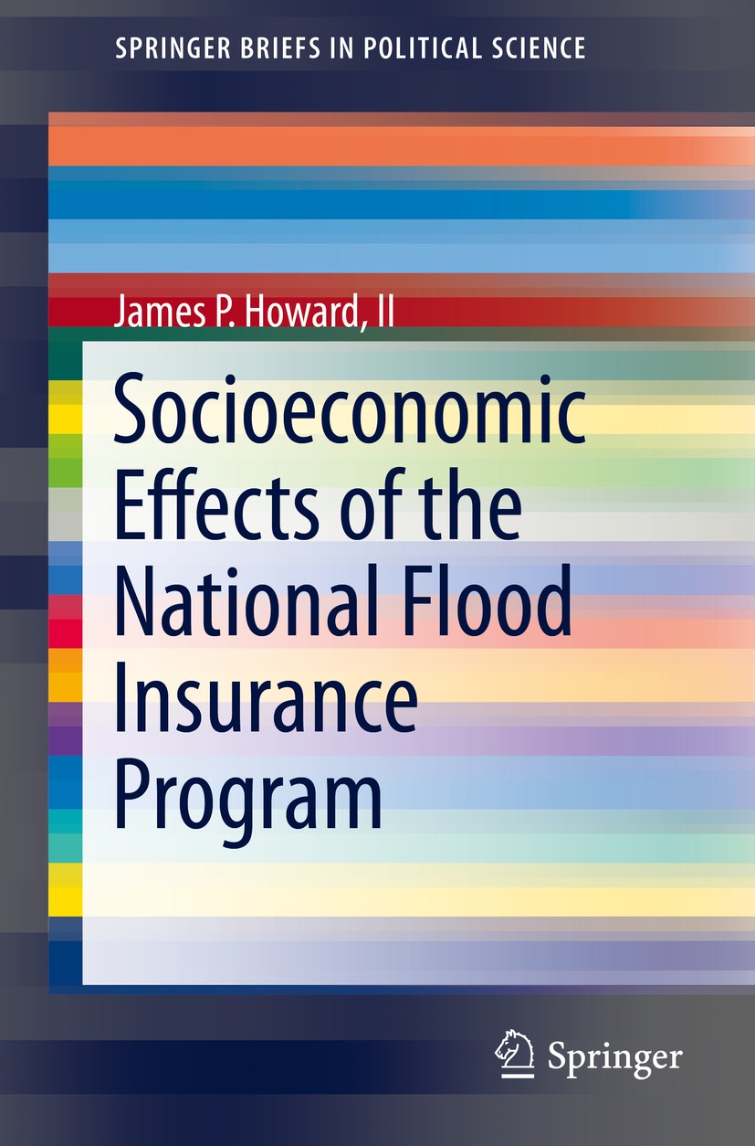 Titlebook: Socioeconomic Effects of the National Flood Insurance Program; James P. Howard, II Book 2016 Springer International Publishing Switzerland Titlebook: Socioeconomic Effects of the National Flood Insurance Program; James P. Howard, II Book 2016 Springer International Publishing Switzerland