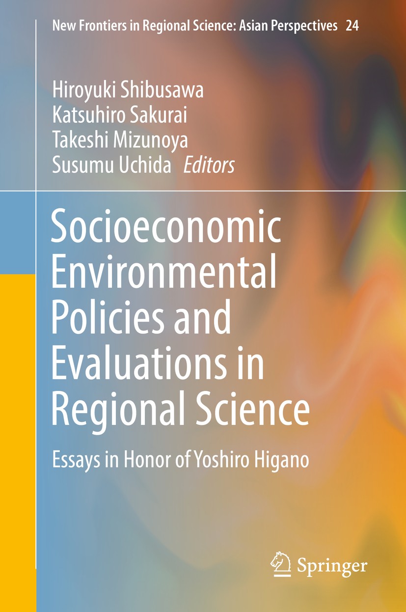 Titlebook: Socioeconomic Environmental Policies and Evaluations in Regional Science; Essays in Honor of Y Hiroyuki Shibusawa,Katsuhiro Sakurai,Susumu Titlebook: Socioeconomic Environmental Policies and Evaluations in Regional Science; Essays in Honor of Y Hiroyuki Shibusawa,Katsuhiro Sakurai,Susumu