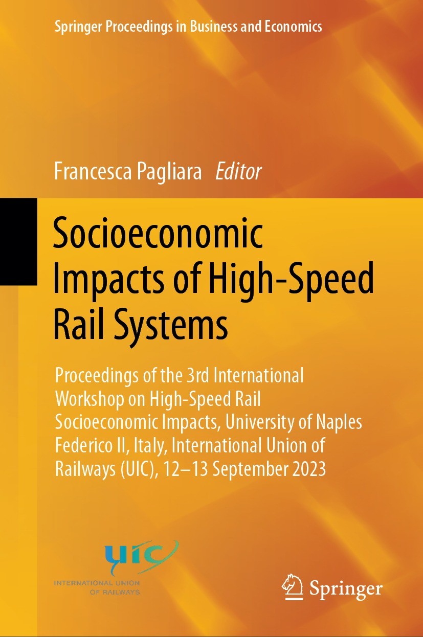 Titlebook: Socioeconomic Impacts of High-Speed Rail Systems; Proceedings of the 3 Francesca Pagliara Conference proceedings 2024 The Editor(s) (if app Titlebook: Socioeconomic Impacts of High-Speed Rail Systems; Proceedings of the 3 Francesca Pagliara Conference proceedings 2024 The Editor(s) (if app