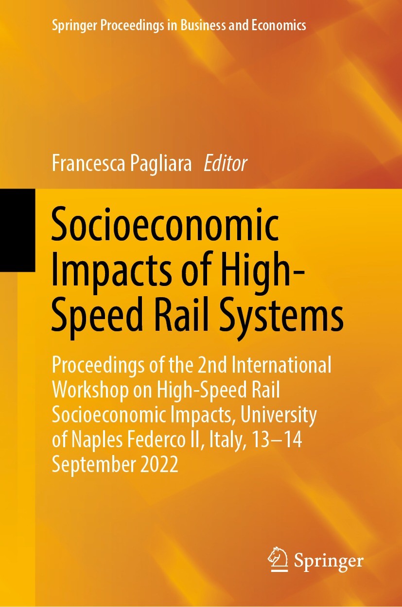 Titlebook: Socioeconomic Impacts of High-Speed Rail Systems; Proceedings of the 2 Francesca Pagliara Conference proceedings 2023 The Editor(s) (if app Titlebook: Socioeconomic Impacts of High-Speed Rail Systems; Proceedings of the 2 Francesca Pagliara Conference proceedings 2023 The Editor(s) (if app