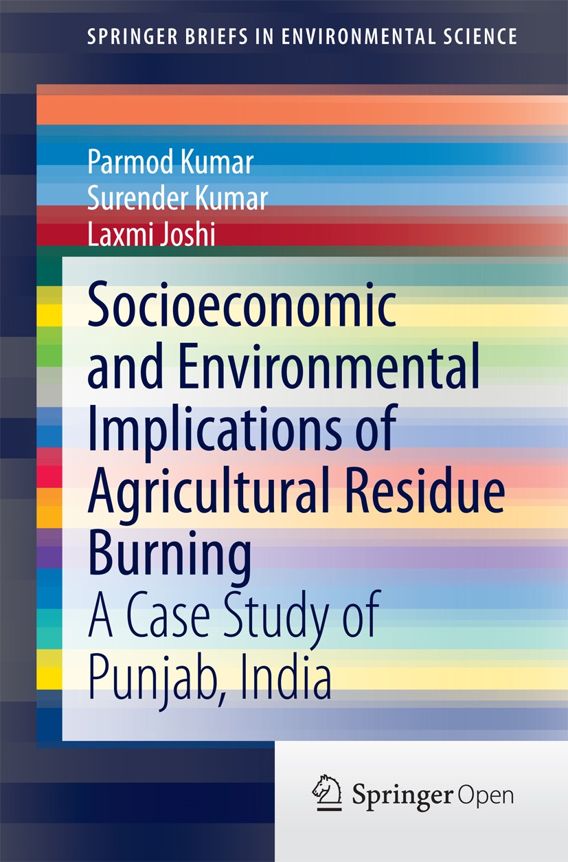 Titlebook: Socioeconomic and Environmental Implications of Agricultural Residue Burning; A Case Study of Punj Parmod Kumar,Surender Kumar,Laxmi Joshi Titlebook: Socioeconomic and Environmental Implications of Agricultural Residue Burning; A Case Study of Punj Parmod Kumar,Surender Kumar,Laxmi Joshi