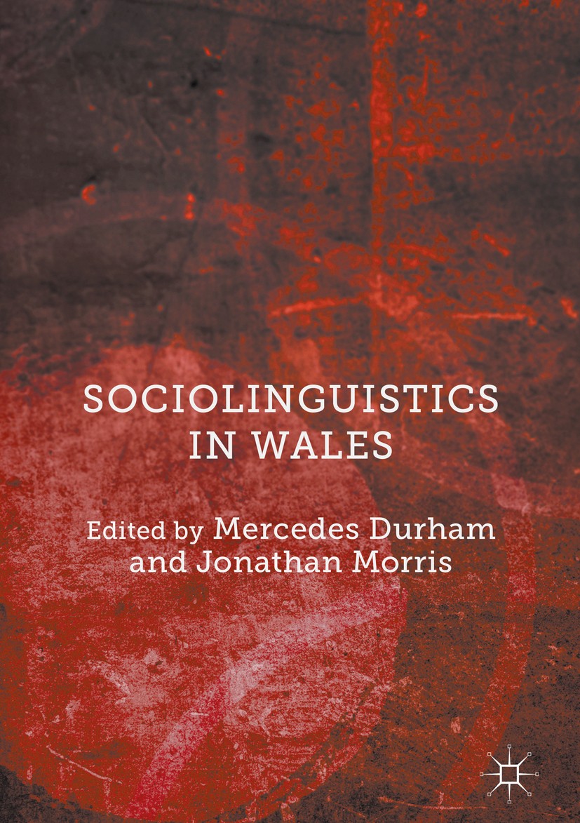 Titlebook: Sociolinguistics in Wales; Mercedes Durham,Jonathan Morris Book 2016 The Editor(s) (if applicable) and The Author(s) 2016 Bilingualism.Lan Titlebook: Sociolinguistics in Wales; Mercedes Durham,Jonathan Morris Book 2016 The Editor(s) (if applicable) and The Author(s) 2016 Bilingualism.Lan