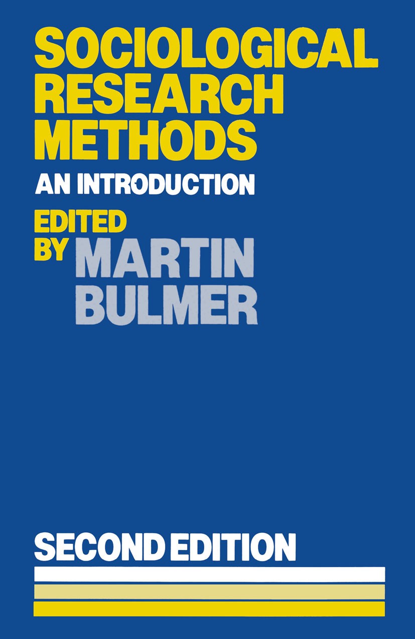 Titlebook: Sociological Research Methods, 2nd edition; An Introduction Martin Bulmer (Senior Lecturer in Social Administr Textbook 1984Latest edition Titlebook: Sociological Research Methods, 2nd edition; An Introduction Martin Bulmer (Senior Lecturer in Social Administr Textbook 1984Latest edition