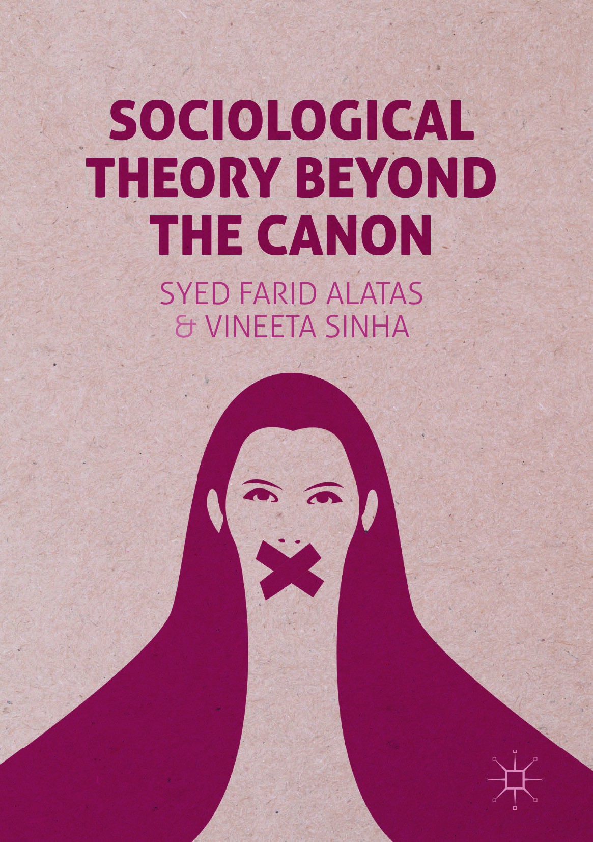 Titlebook: Sociological Theory Beyond the Canon; Syed Farid Alatas,Vineeta Sinha Book 2017 The Editor(s) (if applicable) and The Author(s) 2017 class Titlebook: Sociological Theory Beyond the Canon; Syed Farid Alatas,Vineeta Sinha Book 2017 The Editor(s) (if applicable) and The Author(s) 2017 class