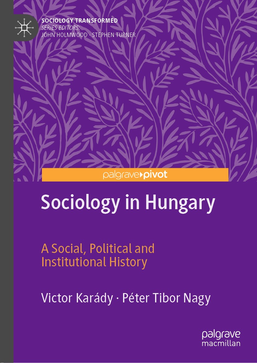 Titlebook: Sociology in Hungary; A Social, Political Victor Karády,Péter Tibor Nagy Book 2019 The Editor(s) (if applicable) and The Author(s) 2019 Ec Titlebook: Sociology in Hungary; A Social, Political Victor Karády,Péter Tibor Nagy Book 2019 The Editor(s) (if applicable) and The Author(s) 2019 Ec