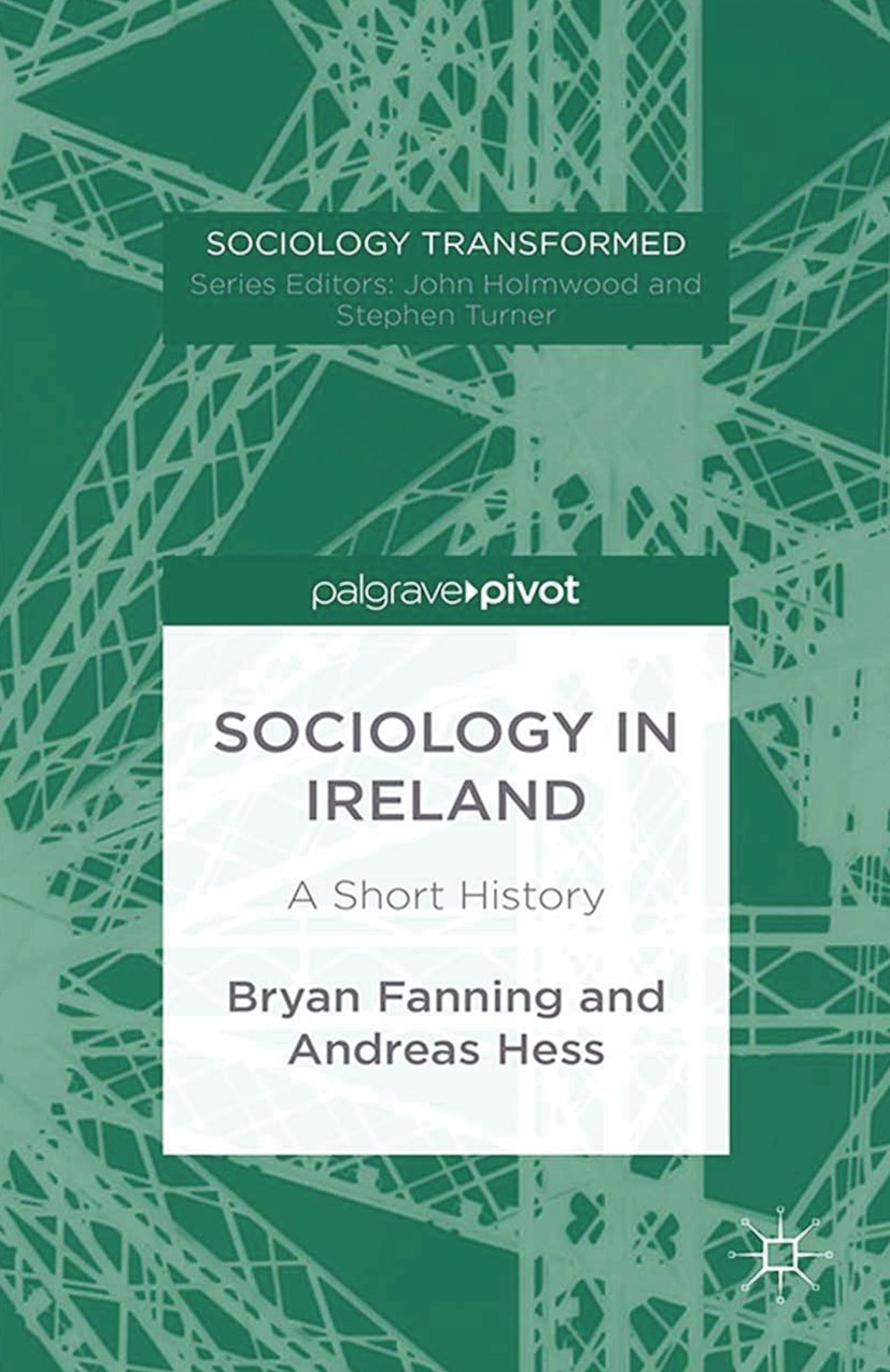 Titlebook: Sociology in Ireland; A Short History Bryan Fanning,Andreas Hess Book 2015 Palgrave Macmillan, a division of Macmillan Publishers Limited 2 Titlebook: Sociology in Ireland; A Short History Bryan Fanning,Andreas Hess Book 2015 Palgrave Macmillan, a division of Macmillan Publishers Limited 2
