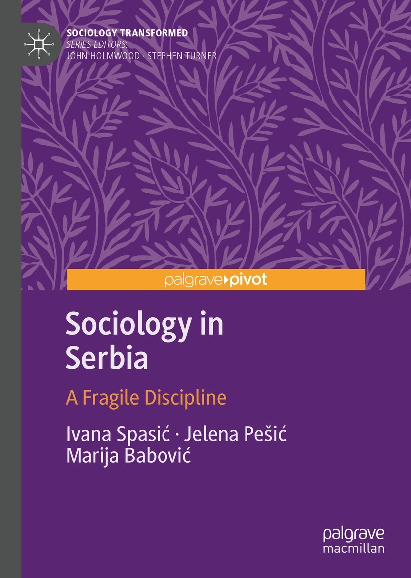 Titlebook: Sociology in Serbia; A Fragile Discipline Ivana Spasić,Jelena Pešić,Marija Babović Book 2022 The Author(s), under exclusive license to Spri Titlebook: Sociology in Serbia; A Fragile Discipline Ivana Spasić,Jelena Pešić,Marija Babović Book 2022 The Author(s), under exclusive license to Spri