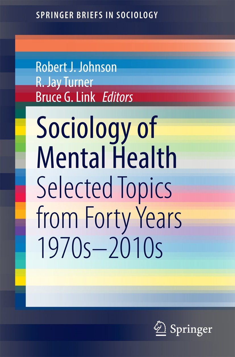 Titlebook: Sociology of Mental Health; Selected Topics from Robert J. Johnson,R. Jay Turner,Bruce G. Link Book 2014 The Author(s) 2014 Coping with Dep Titlebook: Sociology of Mental Health; Selected Topics from Robert J. Johnson,R. Jay Turner,Bruce G. Link Book 2014 The Author(s) 2014 Coping with Dep