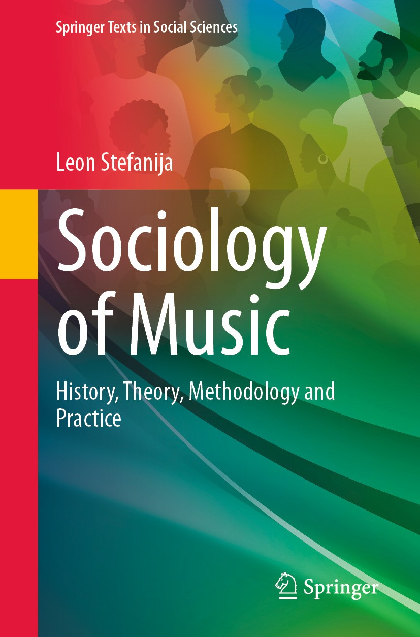 Titlebook: Sociology of Music; History, Theory, Met Leon Stefanija Textbook 2024 The Editor(s) (if applicable) and The Author(s), under exclusive lice Titlebook: Sociology of Music; History, Theory, Met Leon Stefanija Textbook 2024 The Editor(s) (if applicable) and The Author(s), under exclusive lice