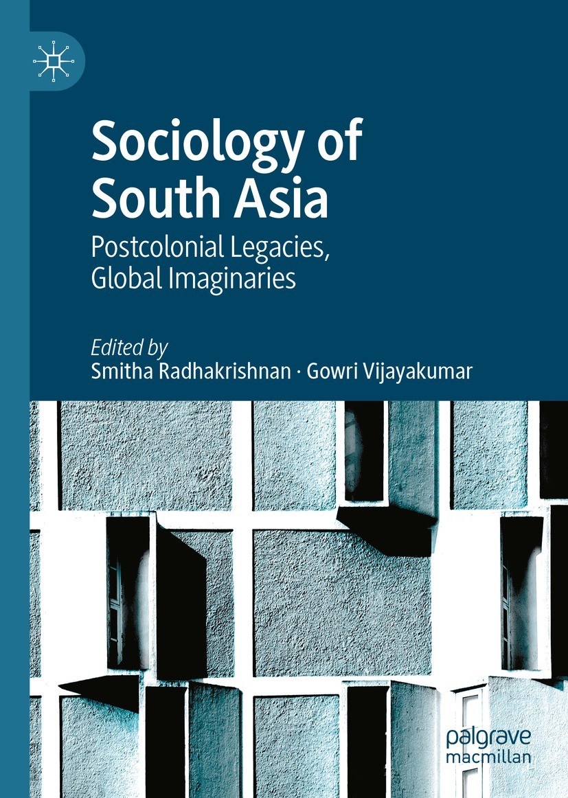 Titlebook: Sociology of South Asia; Postcolonial Legacie Smitha Radhakrishnan,Gowri Vijayakumar Book 2022 The Editor(s) (if applicable) and The Author Titlebook: Sociology of South Asia; Postcolonial Legacie Smitha Radhakrishnan,Gowri Vijayakumar Book 2022 The Editor(s) (if applicable) and The Author