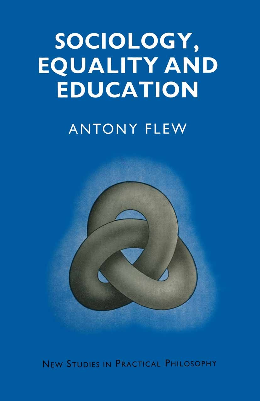 Titlebook: Sociology, Equality and Education; Philosophical Essays Antony Flew Textbook 1976Latest edition Antony Flew 1976 anthropology.Aristotle.bio Titlebook: Sociology, Equality and Education; Philosophical Essays Antony Flew Textbook 1976Latest edition Antony Flew 1976 anthropology.Aristotle.bio