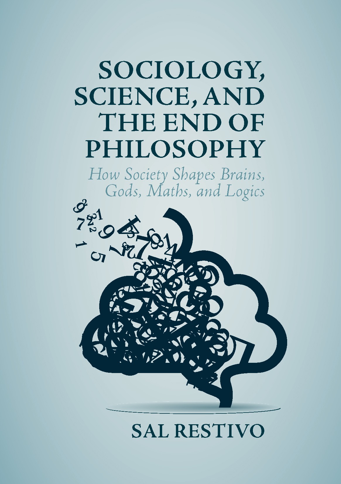 Titlebook: Sociology, Science, and the End of Philosophy; How Society Shapes B Sal Restivo Book 2017 The Editor(s) (if applicable) and The Author(s) 2 Titlebook: Sociology, Science, and the End of Philosophy; How Society Shapes B Sal Restivo Book 2017 The Editor(s) (if applicable) and The Author(s) 2