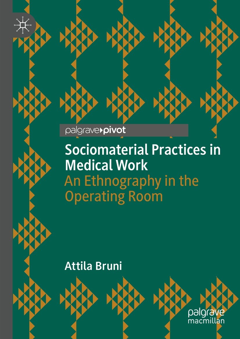 Titlebook: Sociomaterial Practices in Medical Work; An Ethnography in th Attila Bruni Book 2023 The Editor(s) (if applicable) and The Author(s), under Titlebook: Sociomaterial Practices in Medical Work; An Ethnography in th Attila Bruni Book 2023 The Editor(s) (if applicable) and The Author(s), under