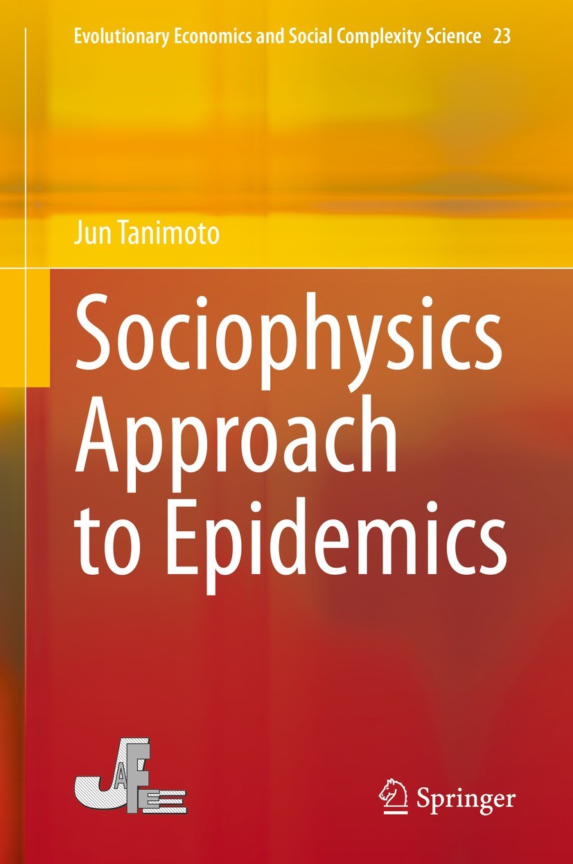 Titlebook: Sociophysics Approach to Epidemics; Jun Tanimoto Book 2021 The Editor(s) (if applicable) and The Author(s), under exclusive license to Spr Titlebook: Sociophysics Approach to Epidemics; Jun Tanimoto Book 2021 The Editor(s) (if applicable) and The Author(s), under exclusive license to Spr