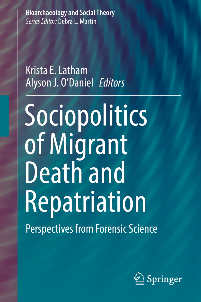 Titlebook: Sociopolitics of Migrant Death and Repatriation; Perspectives from Fo Krista E. Latham,Alyson J. O‘Daniel Book 2018 Springer International Titlebook: Sociopolitics of Migrant Death and Repatriation; Perspectives from Fo Krista E. Latham,Alyson J. O‘Daniel Book 2018 Springer International