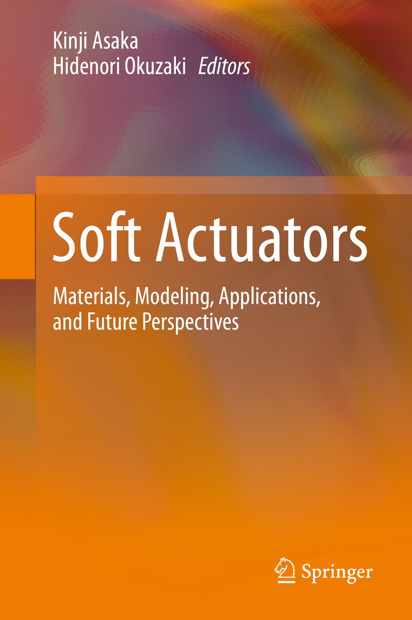 Titlebook: Soft Actuators; Materials, Modeling, Kinji Asaka,Hidenori Okuzaki Book 20141st edition Springer Japan 2014 Artificial Muscle.Conductive Pol Titlebook: Soft Actuators; Materials, Modeling, Kinji Asaka,Hidenori Okuzaki Book 20141st edition Springer Japan 2014 Artificial Muscle.Conductive Pol