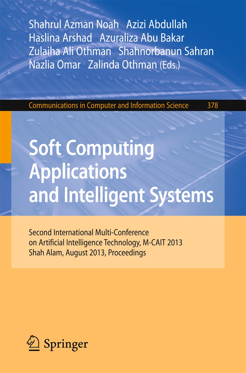 Titlebook: Soft Computing Applications and Intelligent Systems; Second International Shahrul Azman Noah,Azizi Abdullah,Zalinda Othman Conference proce Titlebook: Soft Computing Applications and Intelligent Systems; Second International Shahrul Azman Noah,Azizi Abdullah,Zalinda Othman Conference proce