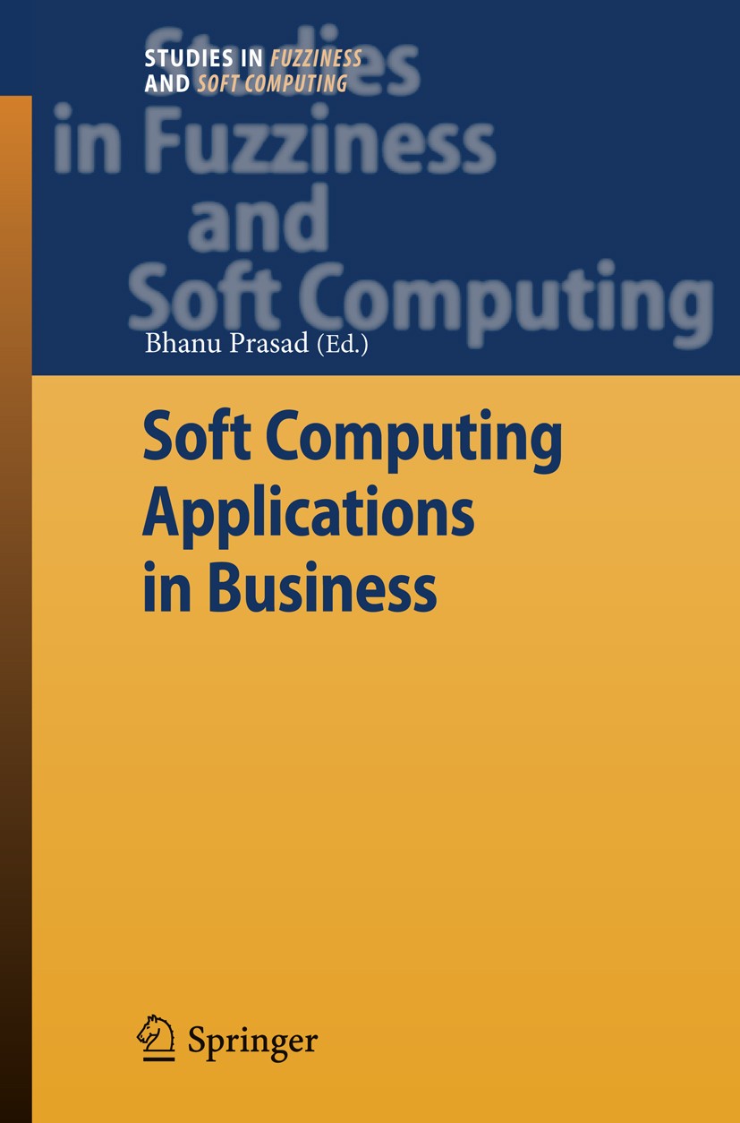 Titlebook: Soft Computing Applications in Business; Bhanu Prasad Book 2008 Springer-Verlag Berlin Heidelberg 2008 Markov.Markov model.audit.calculus. Titlebook: Soft Computing Applications in Business; Bhanu Prasad Book 2008 Springer-Verlag Berlin Heidelberg 2008 Markov.Markov model.audit.calculus.