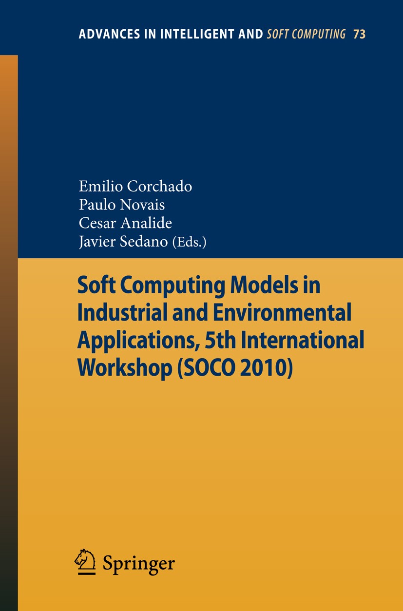 Titlebook: Soft Computing Models in Industrial and Environmental Applications, 5th International Workshop (SOCO; Emilio Corchado,Paulo Novais,Javier Titlebook: Soft Computing Models in Industrial and Environmental Applications, 5th International Workshop (SOCO; Emilio Corchado,Paulo Novais,Javier