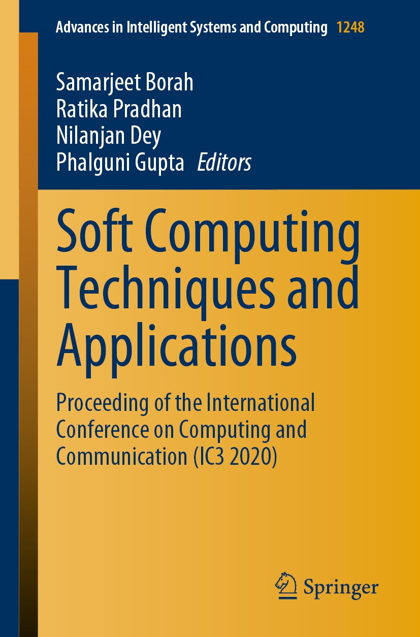 Titlebook: Soft Computing Techniques and Applications; Proceeding of the In Samarjeet Borah,Ratika Pradhan,Phalguni Gupta Conference proceedings 2021 Titlebook: Soft Computing Techniques and Applications; Proceeding of the In Samarjeet Borah,Ratika Pradhan,Phalguni Gupta Conference proceedings 2021