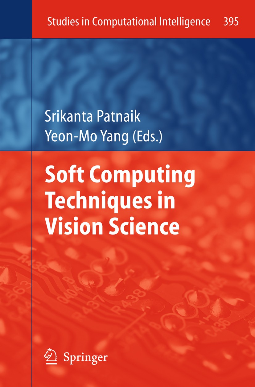 Titlebook: Soft Computing Techniques in Vision Science; Srikanta Patnaik,Yeon-Mo Yang Book 2012 Springer-Verlag GmbH Berlin Heidelberg 2012 Computati Titlebook: Soft Computing Techniques in Vision Science; Srikanta Patnaik,Yeon-Mo Yang Book 2012 Springer-Verlag GmbH Berlin Heidelberg 2012 Computati