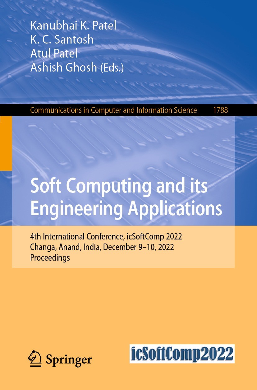 Titlebook: Soft Computing and Its Engineering Applications; 4th International Co Kanubhai K. Patel,K. C. Santosh,Ashish Ghosh Conference proceedings 2 Titlebook: Soft Computing and Its Engineering Applications; 4th International Co Kanubhai K. Patel,K. C. Santosh,Ashish Ghosh Conference proceedings 2