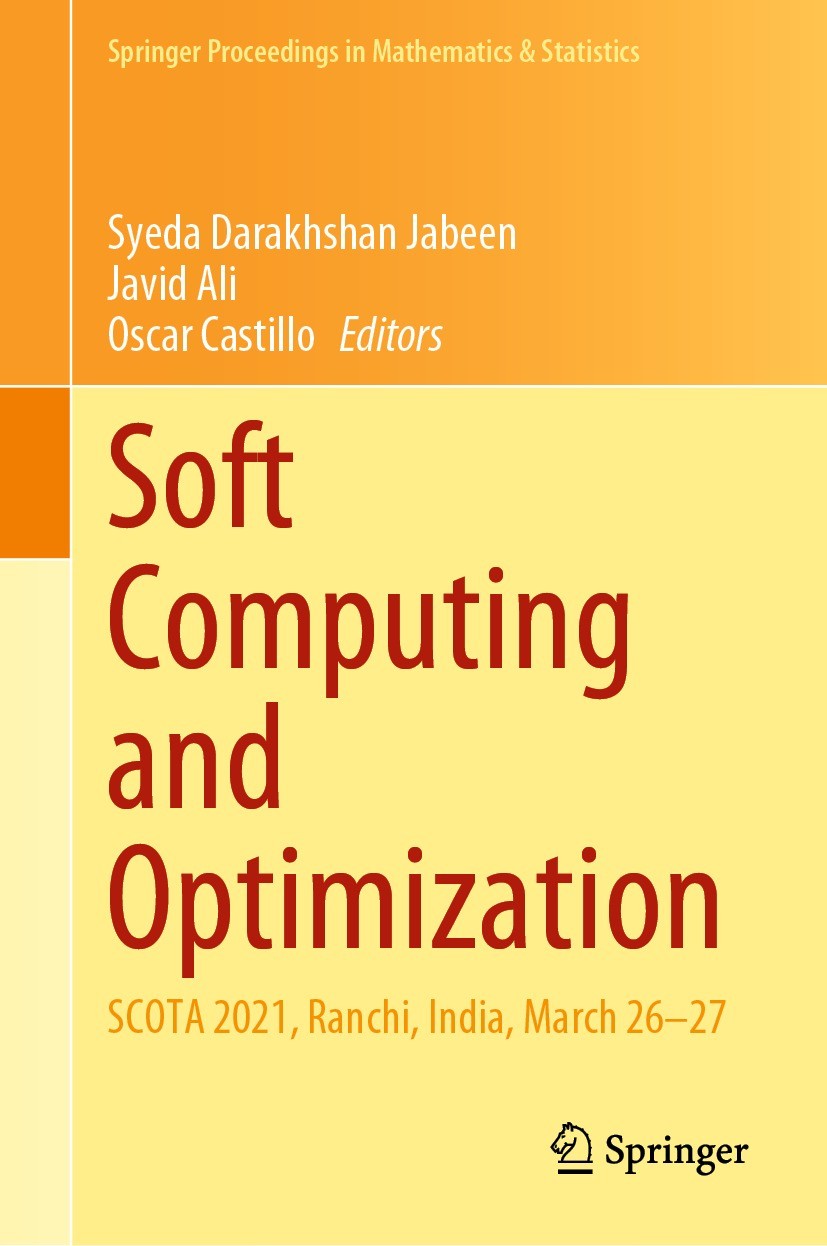 Titlebook: Soft Computing and Optimization; SCOTA 2021, Ranchi, Syeda Darakhshan Jabeen,Javid Ali,Oscar Castillo Conference proceedings 2022 The Edit Titlebook: Soft Computing and Optimization; SCOTA 2021, Ranchi, Syeda Darakhshan Jabeen,Javid Ali,Oscar Castillo Conference proceedings 2022 The Edit