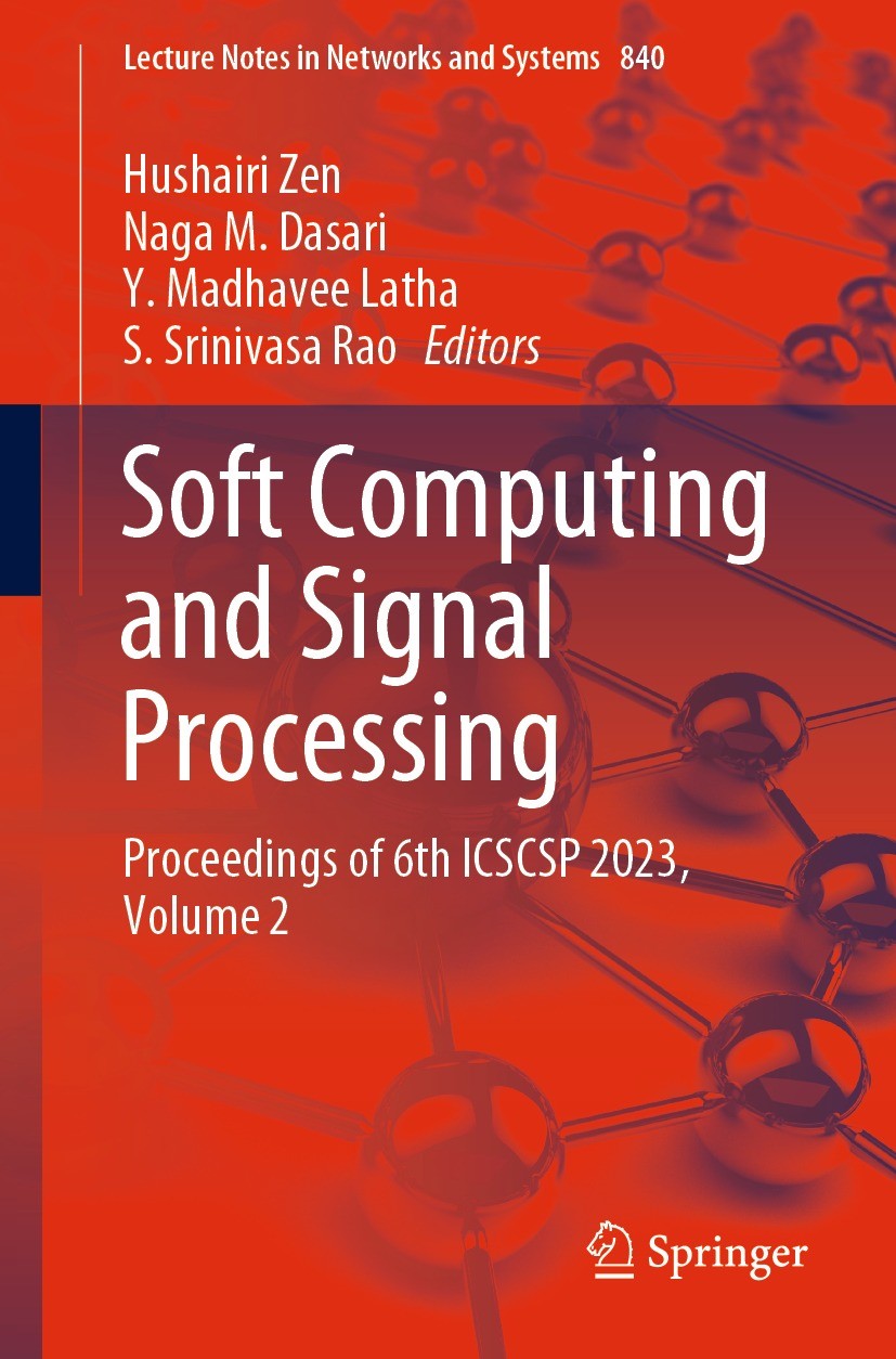 Titlebook: Soft Computing and Signal Processing; Proceedings of 6th I Hushairi Zen,Naga M. Dasari,S. Srinivasa Rao Conference proceedings 2024 The Edi Titlebook: Soft Computing and Signal Processing; Proceedings of 6th I Hushairi Zen,Naga M. Dasari,S. Srinivasa Rao Conference proceedings 2024 The Edi