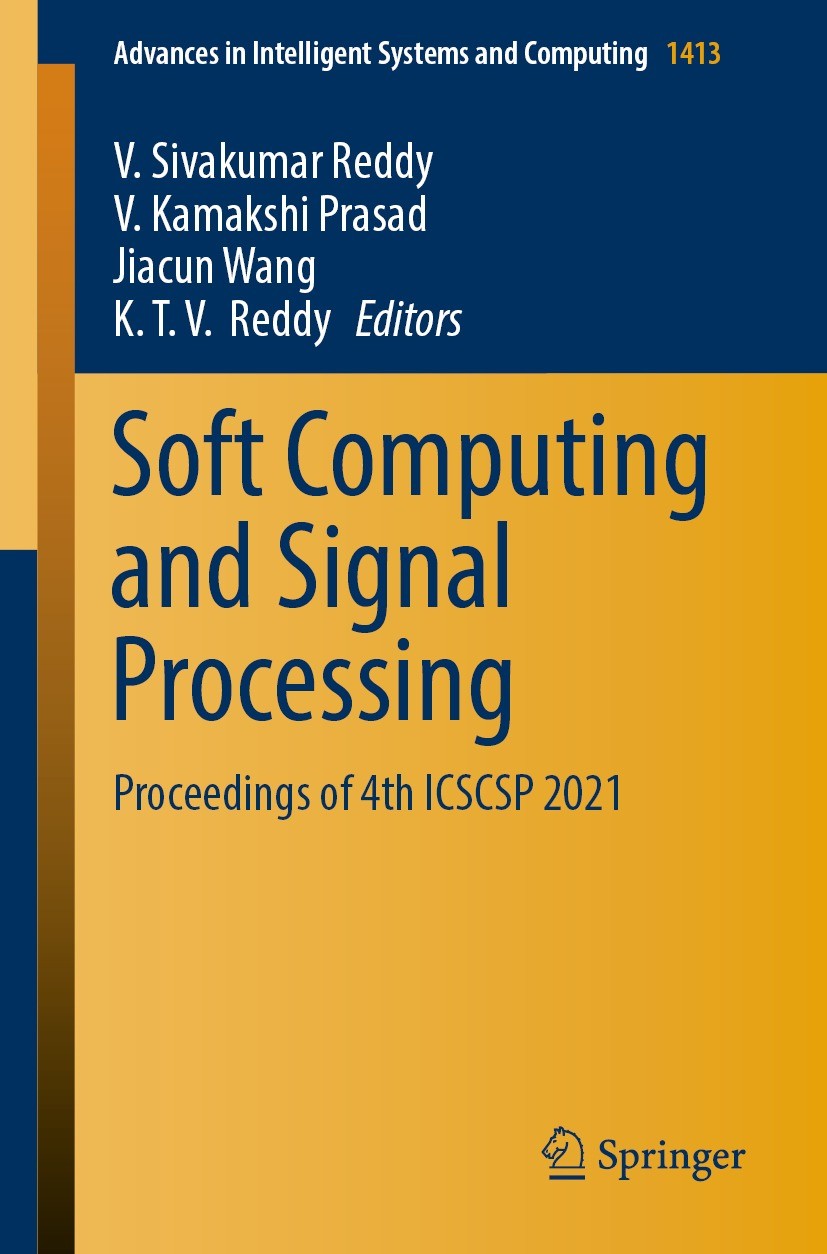 Titlebook: Soft Computing and Signal Processing; Proceedings of 4th I V. Sivakumar Reddy,V. Kamakshi Prasad,K.T.V. Reddy Conference proceedings 2022 T Titlebook: Soft Computing and Signal Processing; Proceedings of 4th I V. Sivakumar Reddy,V. Kamakshi Prasad,K.T.V. Reddy Conference proceedings 2022 T