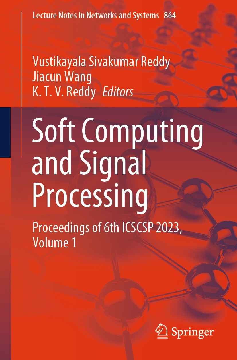 Titlebook: Soft Computing and Signal Processing; Proceedings of 6th I Vustikayala Sivakumar Reddy,Jiacun Wang,K.T.V. Red Conference proceedings 2024 T Titlebook: Soft Computing and Signal Processing; Proceedings of 6th I Vustikayala Sivakumar Reddy,Jiacun Wang,K.T.V. Red Conference proceedings 2024 T
