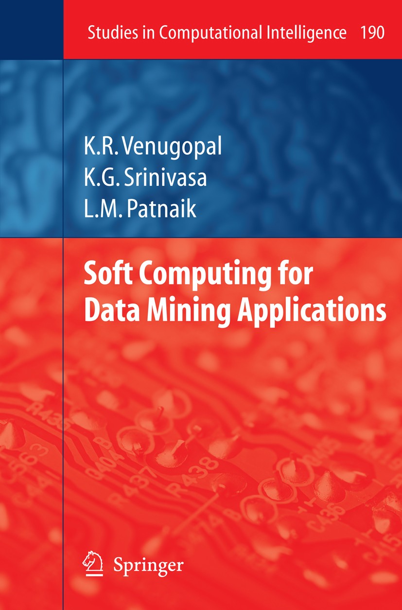 Titlebook: Soft Computing for Data Mining Applications; K. R. Venugopal,K. G. Srinivasa,L. M. Patnaik Book 2009 Springer-Verlag Berlin Heidelberg 200 Titlebook: Soft Computing for Data Mining Applications; K. R. Venugopal,K. G. Srinivasa,L. M. Patnaik Book 2009 Springer-Verlag Berlin Heidelberg 200