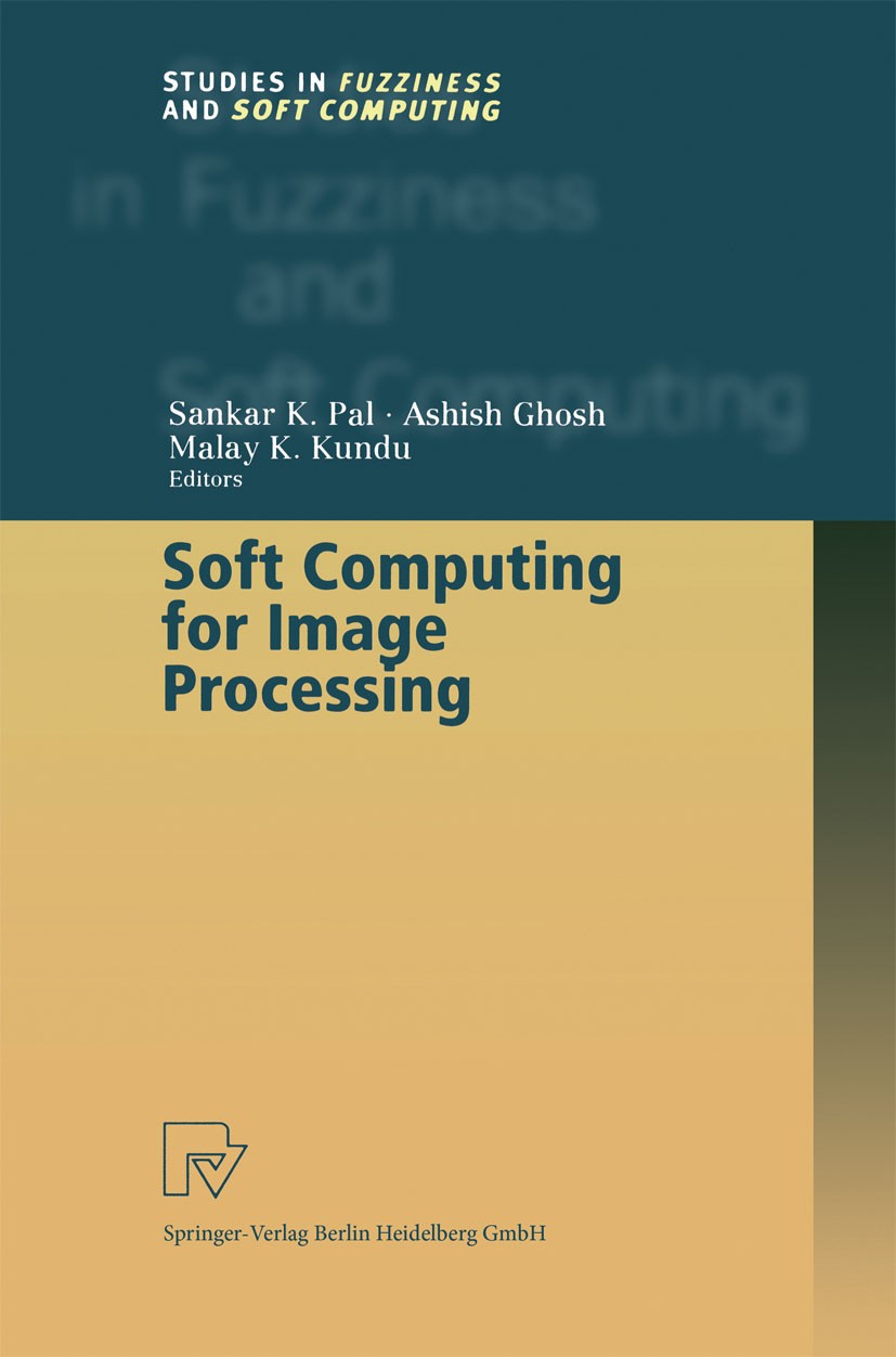 Titlebook: Soft Computing for Image Processing; Sankar K. Pal,Ashish Ghosh,Malay K. Kundu Book 2000 Springer-Verlag Berlin Heidelberg 2000 algorithm. Titlebook: Soft Computing for Image Processing; Sankar K. Pal,Ashish Ghosh,Malay K. Kundu Book 2000 Springer-Verlag Berlin Heidelberg 2000 algorithm.