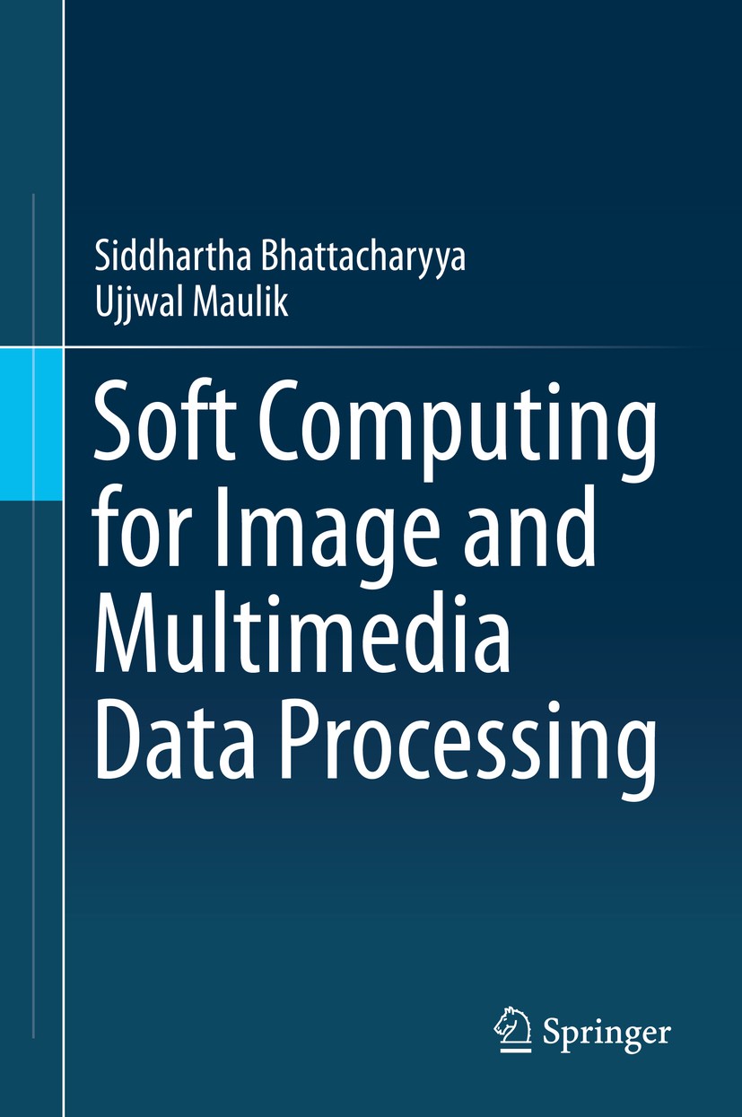 Titlebook: Soft Computing for Image and Multimedia Data Processing; Siddhartha Bhattacharyya,Ujjwal Maulik Textbook 2013 Springer-Verlag Berlin Heide Titlebook: Soft Computing for Image and Multimedia Data Processing; Siddhartha Bhattacharyya,Ujjwal Maulik Textbook 2013 Springer-Verlag Berlin Heide