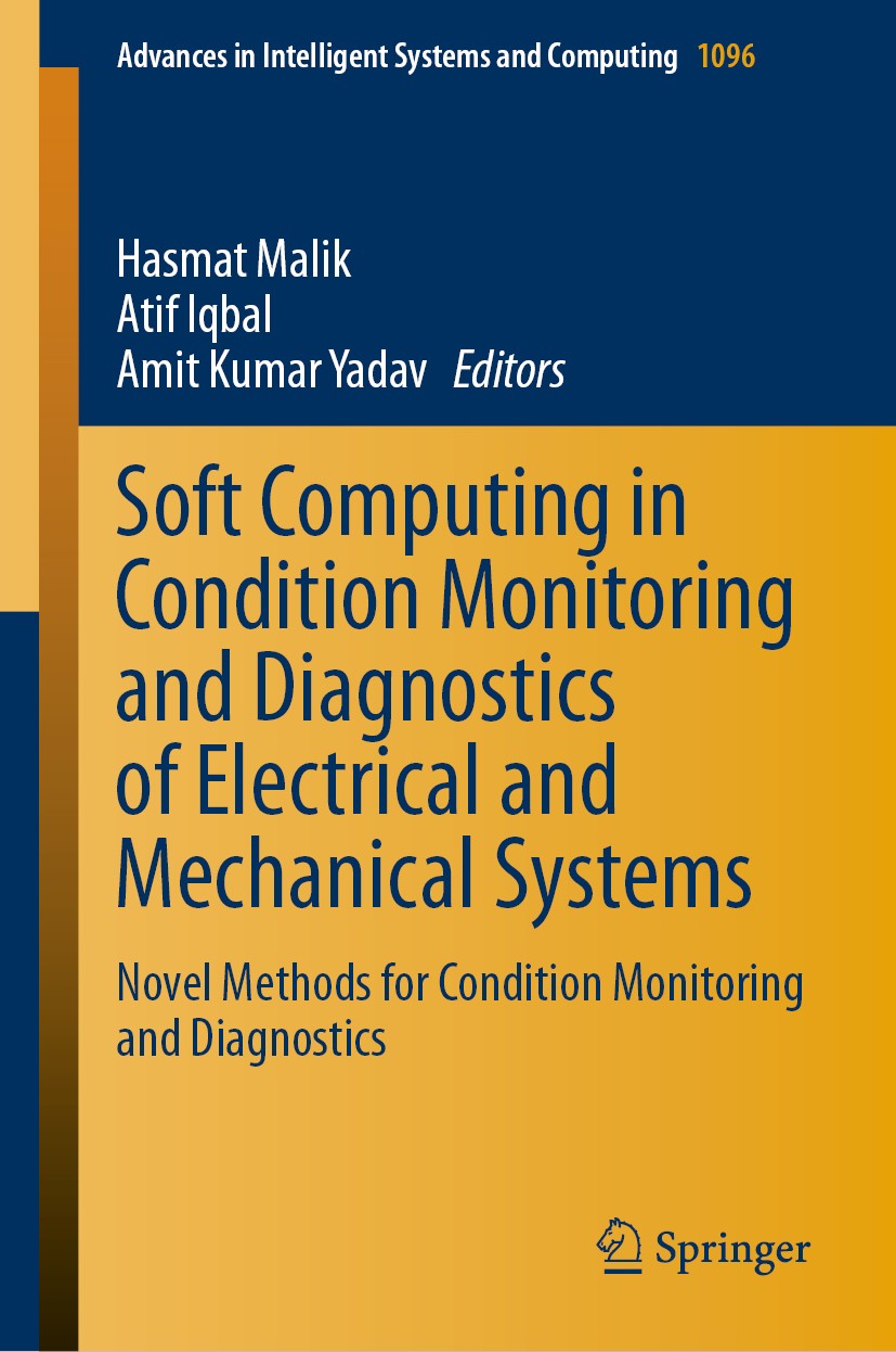 Titlebook: Soft Computing in Condition Monitoring and Diagnostics of Electrical and Mechanical Systems; Novel Methods for Co Hasmat Malik,Atif Iqbal,A Titlebook: Soft Computing in Condition Monitoring and Diagnostics of Electrical and Mechanical Systems; Novel Methods for Co Hasmat Malik,Atif Iqbal,A