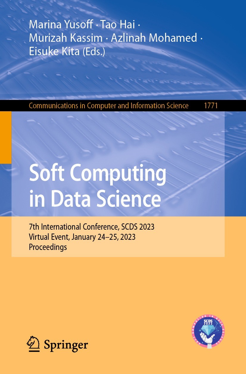 Titlebook: Soft Computing in Data Science; 7th International Co Marina Yusoff,Tao Hai,Eisuke Kita Conference proceedings 2023 The Editor(s) (if applic Titlebook: Soft Computing in Data Science; 7th International Co Marina Yusoff,Tao Hai,Eisuke Kita Conference proceedings 2023 The Editor(s) (if applic