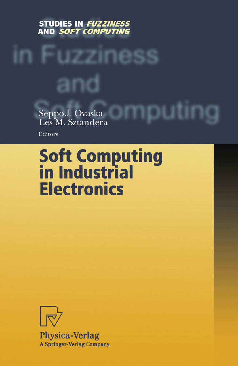 Titlebook: Soft Computing in Industrial Electronics; Seppo J. Ovaska,Les M. Sztandera Book 2002 Springer-Verlag Berlin Heidelberg 2002 Hardware.Motor Titlebook: Soft Computing in Industrial Electronics; Seppo J. Ovaska,Les M. Sztandera Book 2002 Springer-Verlag Berlin Heidelberg 2002 Hardware.Motor