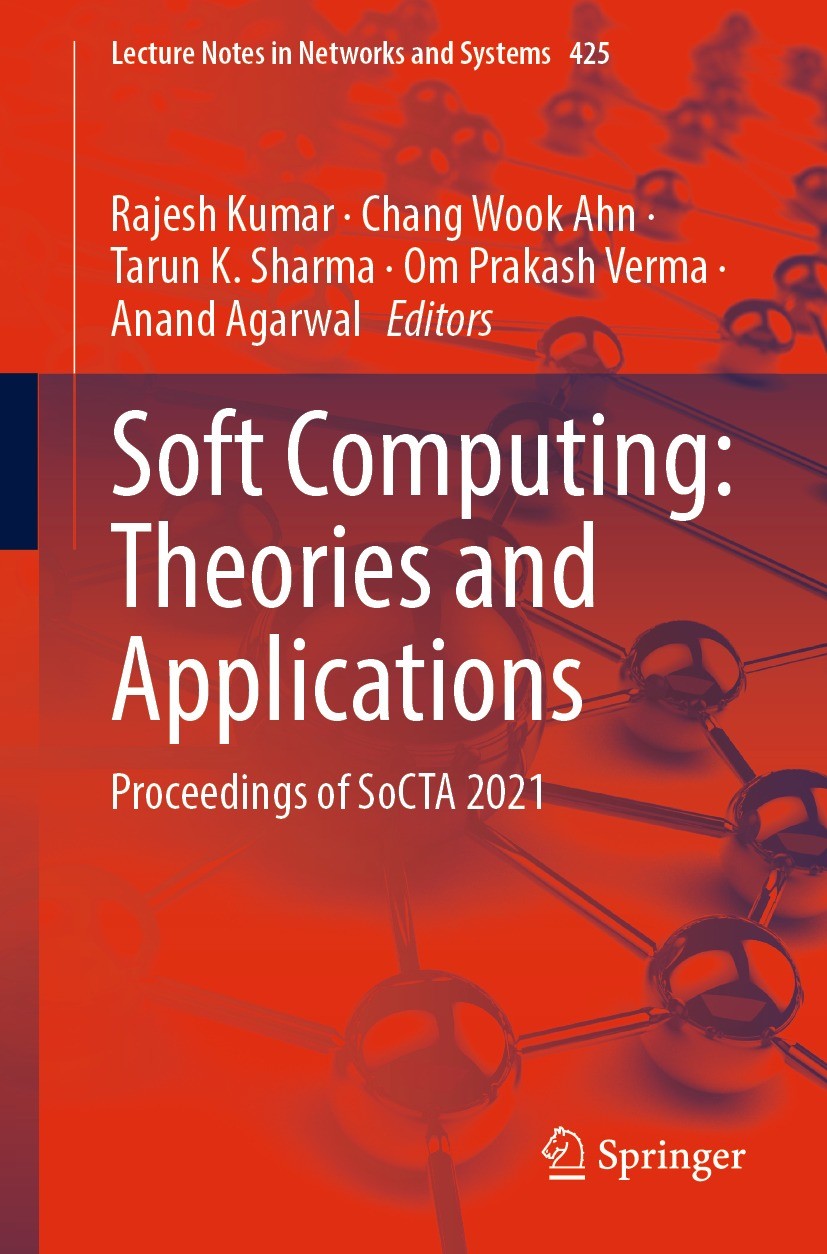 Titlebook: Soft Computing: Theories and Applications; Proceedings of SoCTA Rajesh Kumar,Chang Wook Ahn,Anand Agarwal Conference proceedings 2022 The E Titlebook: Soft Computing: Theories and Applications; Proceedings of SoCTA Rajesh Kumar,Chang Wook Ahn,Anand Agarwal Conference proceedings 2022 The E