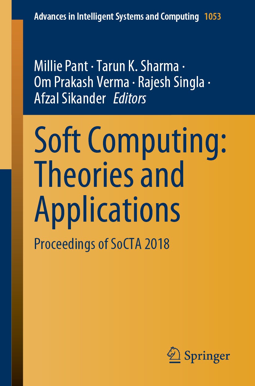 Titlebook: Soft Computing: Theories and Applications; Proceedings of SoCTA Millie Pant,Tarun K. Sharma,Afzal Sikander Conference proceedings 2020 Spri Titlebook: Soft Computing: Theories and Applications; Proceedings of SoCTA Millie Pant,Tarun K. Sharma,Afzal Sikander Conference proceedings 2020 Spri