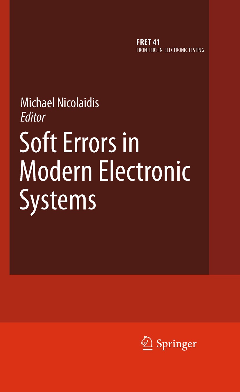 Titlebook: Soft Errors in Modern Electronic Systems; Michael Nicolaidis Book 2011 The Editor(s) (if applicable) and The Author(s) 2011 Titlebook: Soft Errors in Modern Electronic Systems; Michael Nicolaidis Book 2011 The Editor(s) (if applicable) and The Author(s) 2011